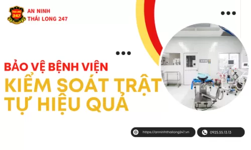 Bảo vệ bệnh viện kiểm soát trật tự hiệu quả