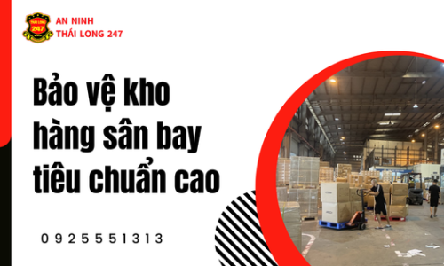 Bảo vệ kho hàng sân bay tiêu chuẩn cao