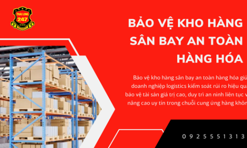 Bảo vệ kho hàng sân bay an toàn hàng hóa