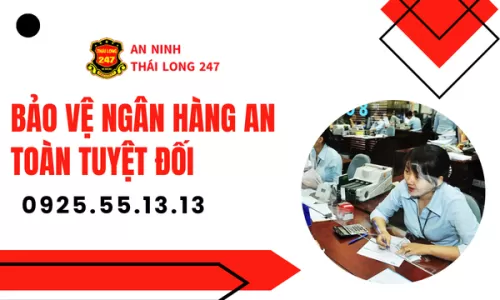 Bảo Vệ Ngân Hàng An Toàn Tuyệt Đối