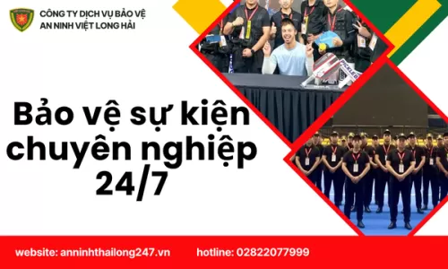 Bảo vệ sự kiện chuyên nghiệp 24/7