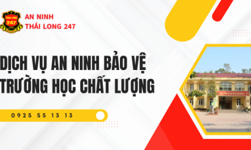 Dịch Vụ An Ninh Bảo Vệ Trường Học Chất Lượng