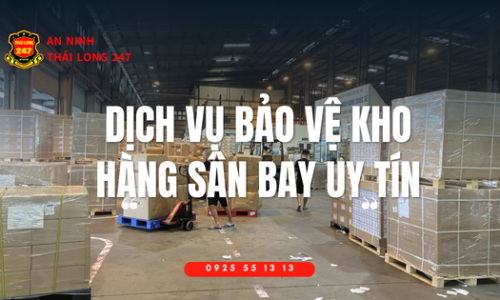 Dịch vụ bảo vệ kho hàng sân bay uy tín