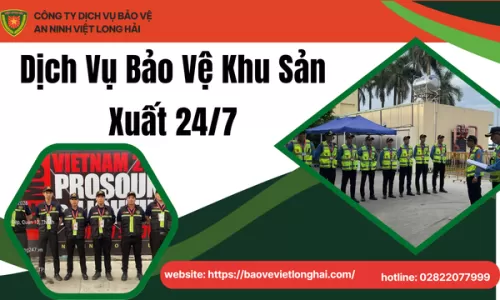 Dịch Vụ Bảo Vệ Khu Sản Xuất 24/7