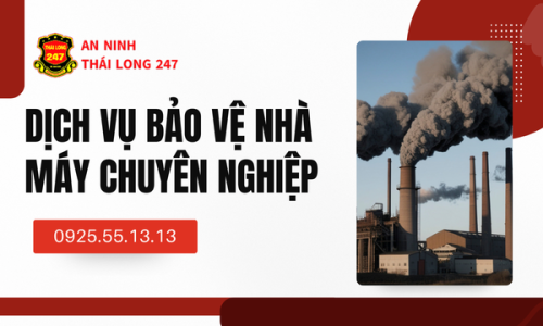 Dịch Vụ Bảo Vệ Nhà Máy Chuyên Nghiệp