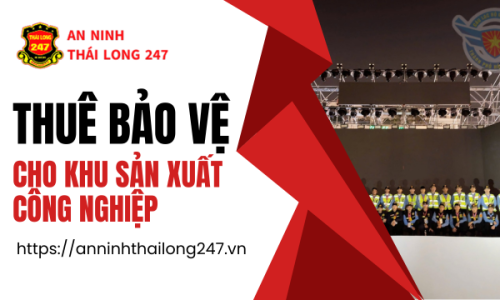Thuê Bảo Vệ Cho Khu Sản Xuất Công Nghiệp