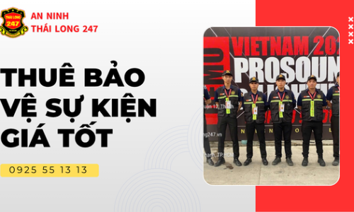 Thuê bảo vệ sự kiện giá tốt