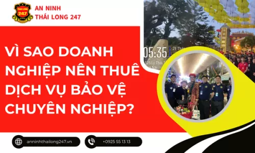 Vì Sao Doanh Nghiệp Nên Thuê Dịch Vụ Bảo Vệ Chuyên Nghiệp?